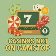 Exploring Casinos Not on GamStop A New Betting Adventure