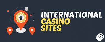 The Thrilling World of International Casinos